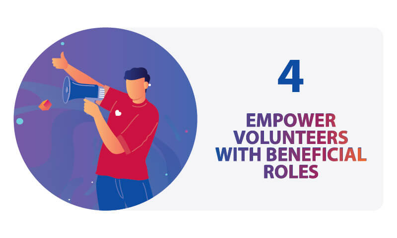 Empower volunteers with beneficial roles